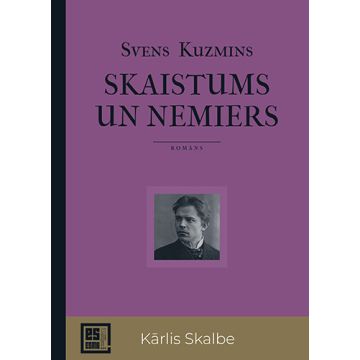 Skaistums un nemiers. Romāns par Kārli Skalbi
